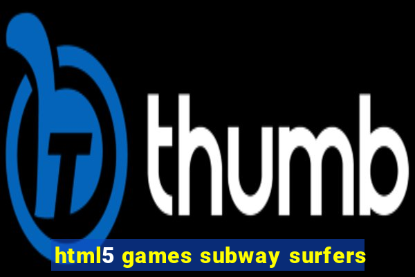 html5 games subway surfers